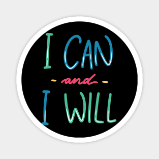 I Can & I Will Magnet